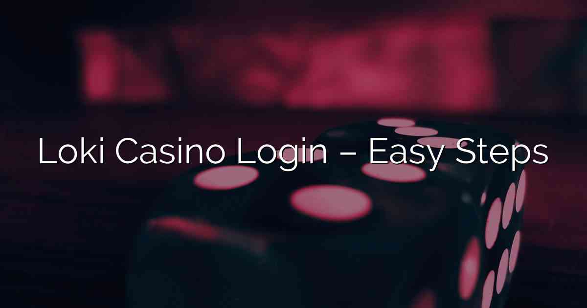 Loki Casino Login – Easy Steps