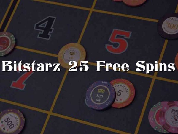 Bitstarz 25 Free Spins