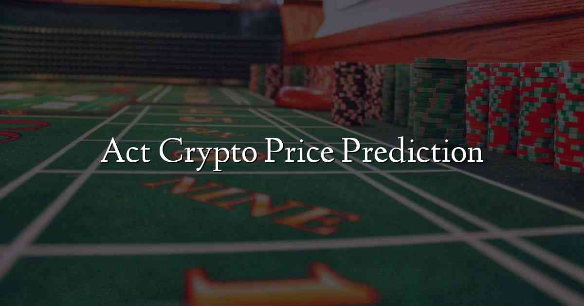 Act Crypto Price Prediction