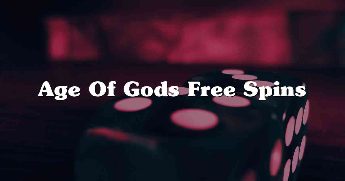 Age Of Gods Free Spins