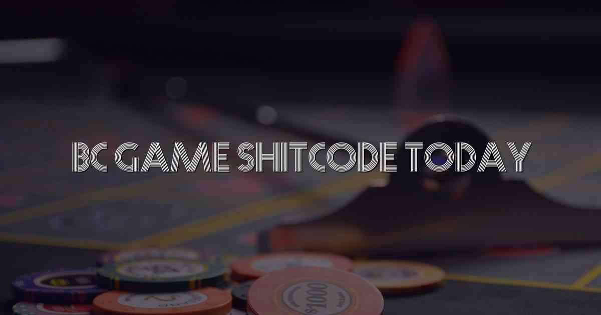 Bc Game Shitcode Today