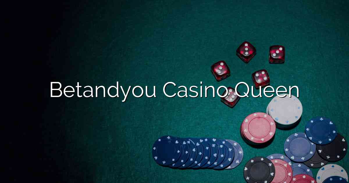 Betandyou Casino Queen