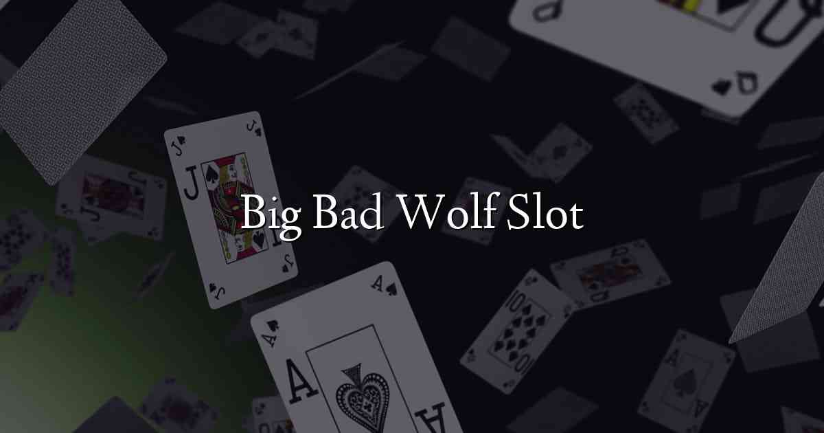 Big Bad Wolf Slot