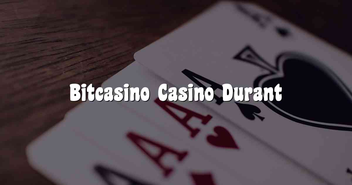 Bitcasino Casino Durant
