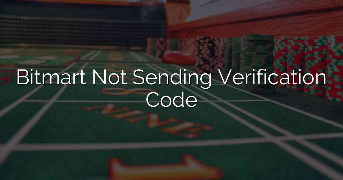 Bitmart Not Sending Verification Code