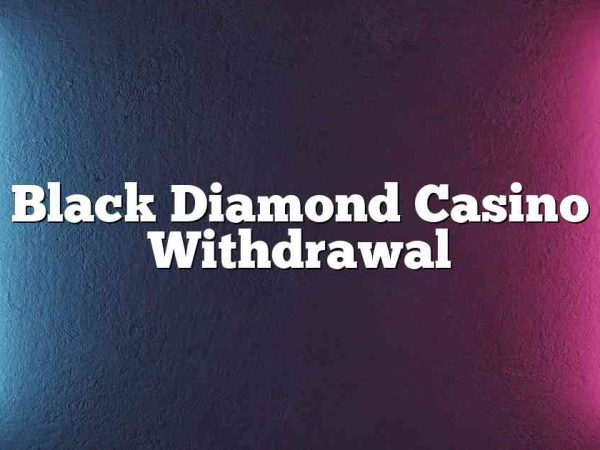 Black Diamond Casino Withdrawal