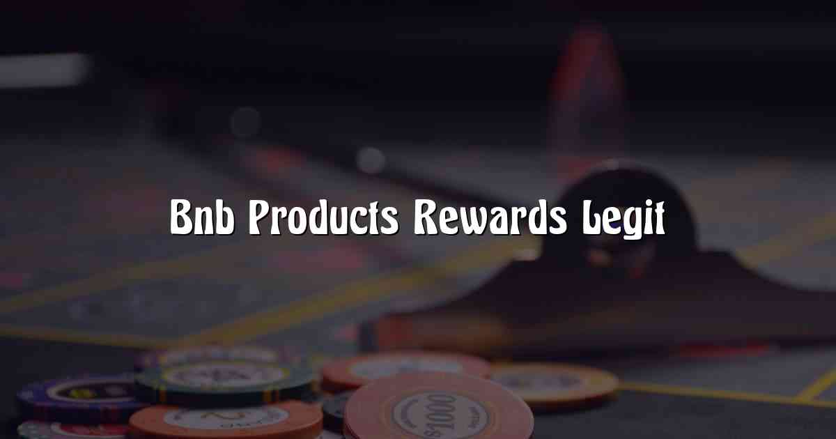 Bnb Products Rewards Legit