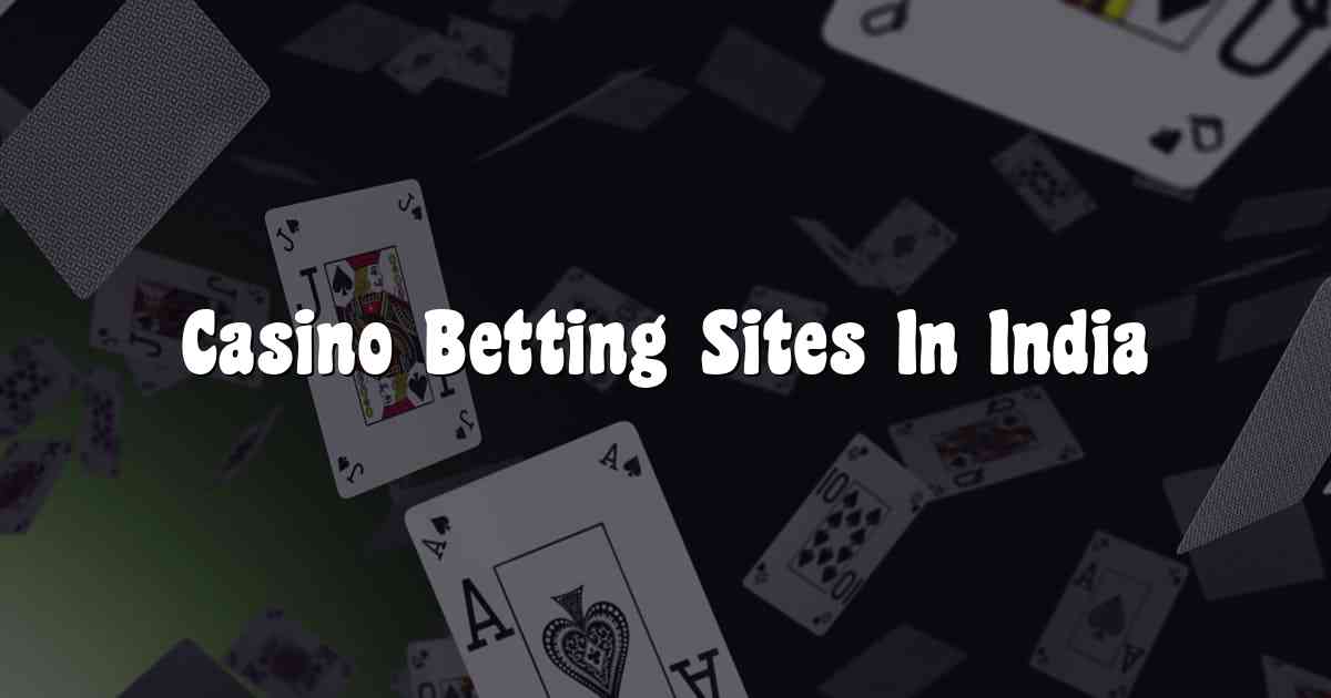 Casino Betting Sites In India