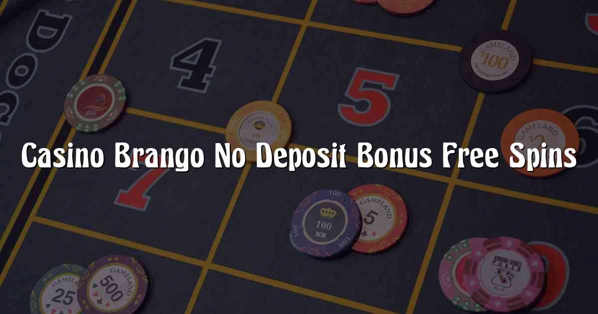Casino Brango No Deposit Bonus Free Spins