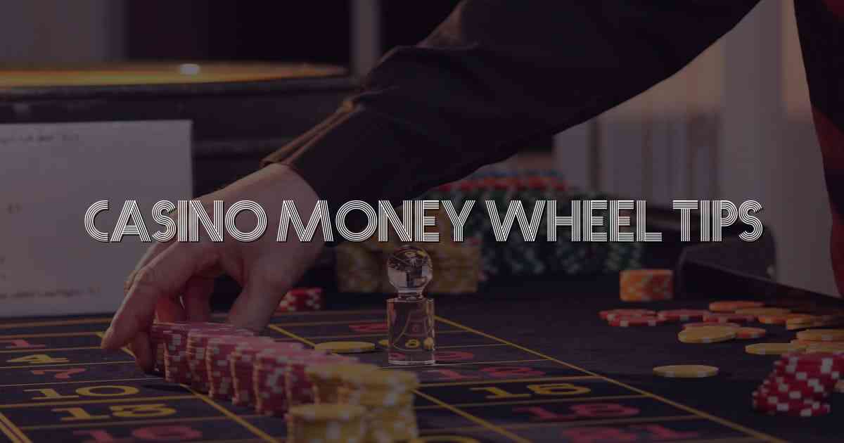 Casino Money Wheel Tips
