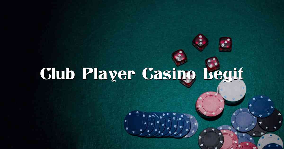 Club Player Casino Legit