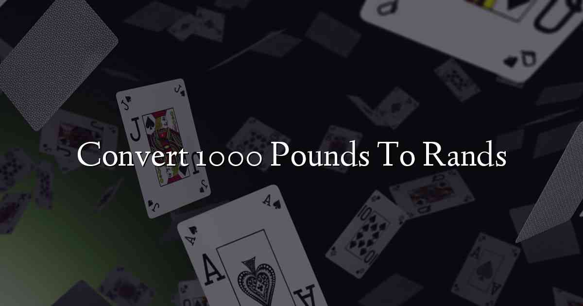 Convert 1000 Pounds To Rands