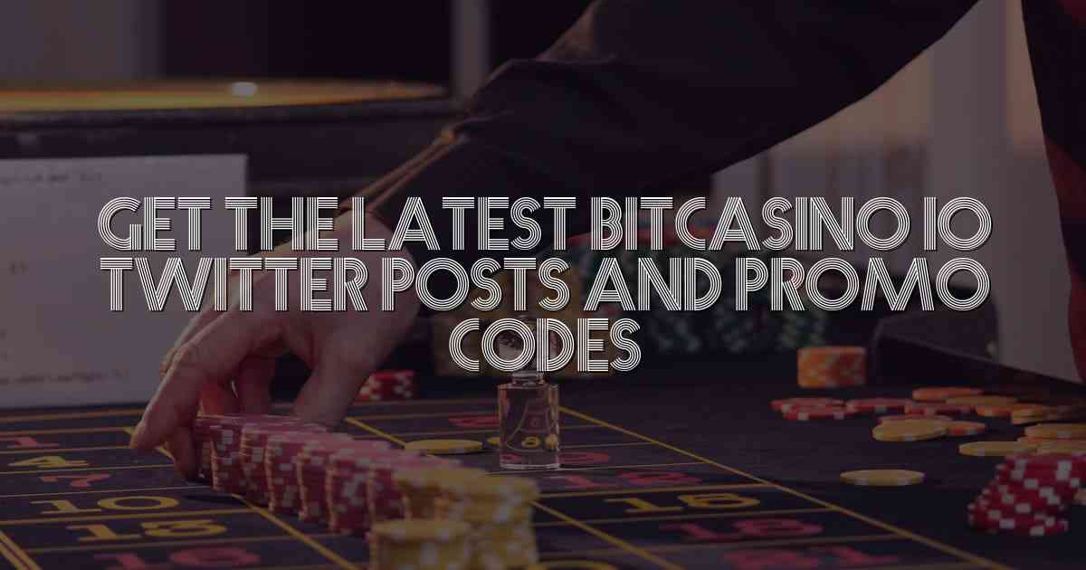 Get the Latest Bitcasino io Twitter Posts and Promo Codes