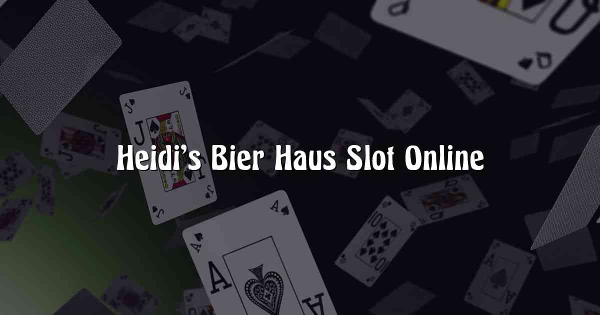 Heidi’s Bier Haus Slot Online
