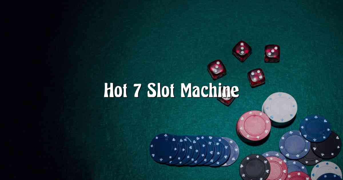 Hot 7 Slot Machine