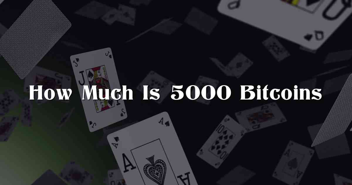 How Much Is 5000 Bitcoins