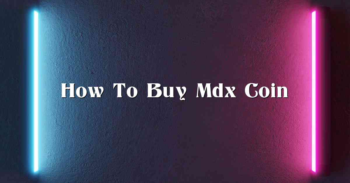 How To Buy Mdx Coin