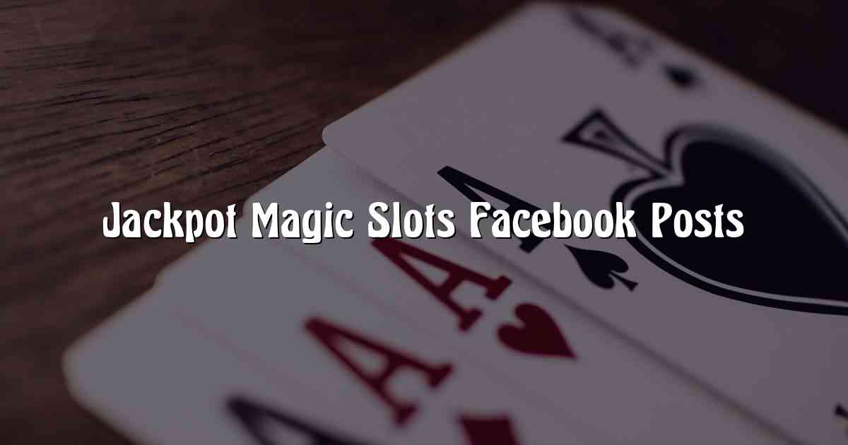 Jackpot Magic Slots Facebook Posts
