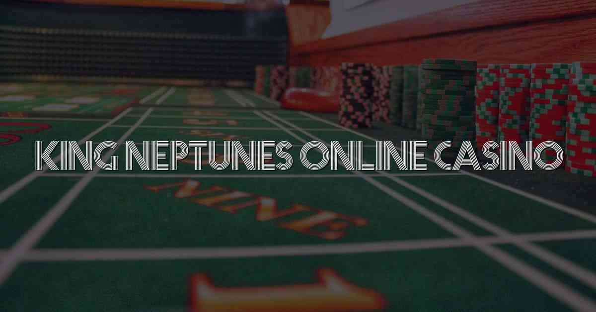 King Neptunes Online Casino