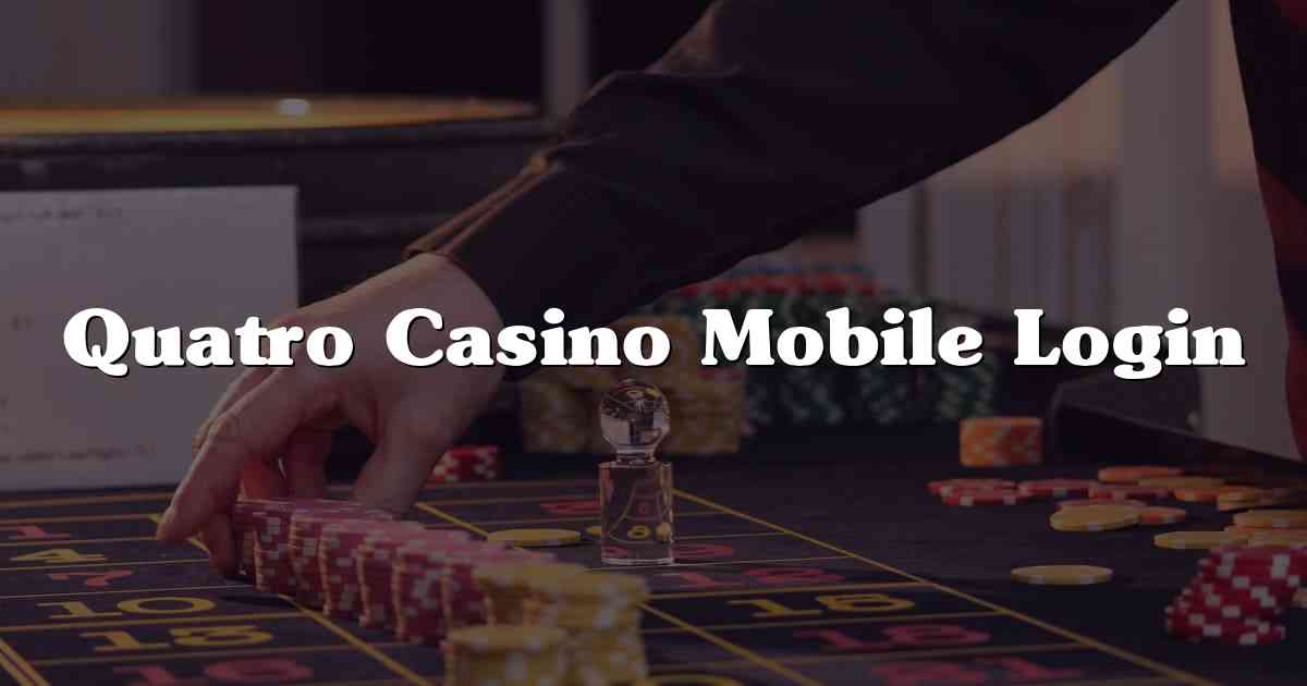 Quatro Casino Mobile Login