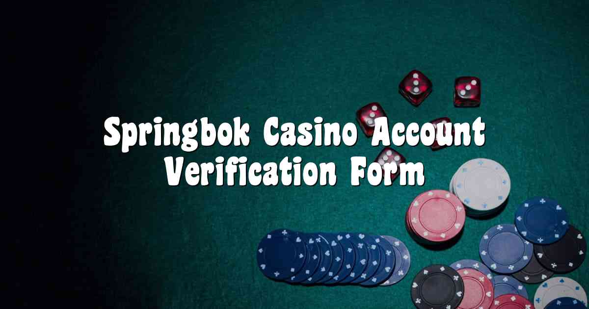 Springbok Casino Account Verification Form