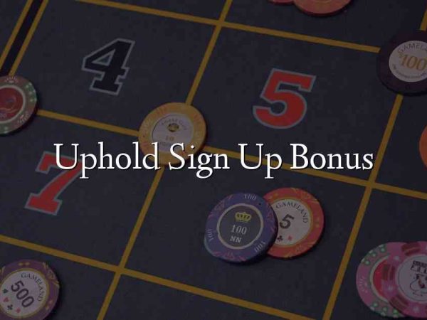 Uphold Sign Up Bonus