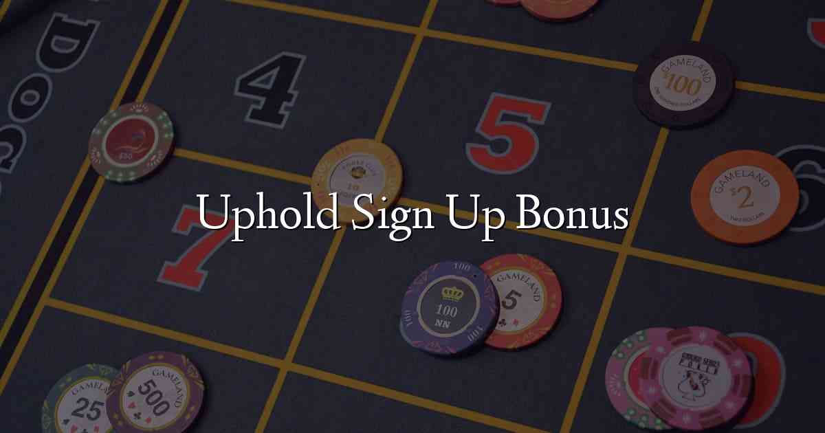 Uphold Sign Up Bonus