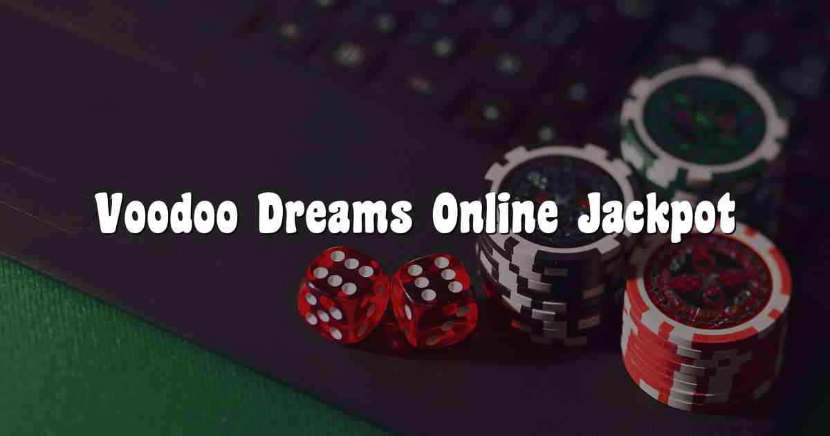 Voodoo Dreams Online Jackpot