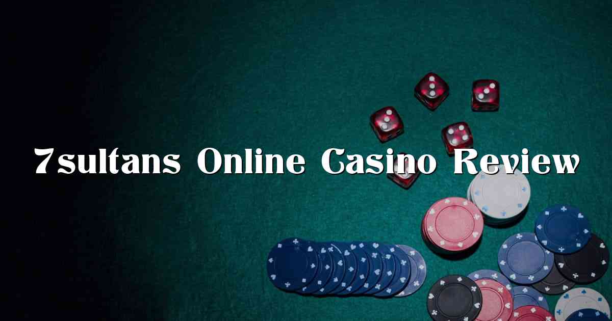 7sultans Online Casino Review