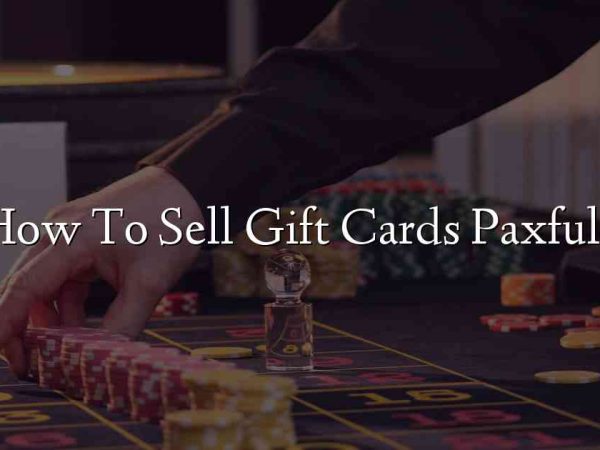 How To Sell Gift Cards Paxful?