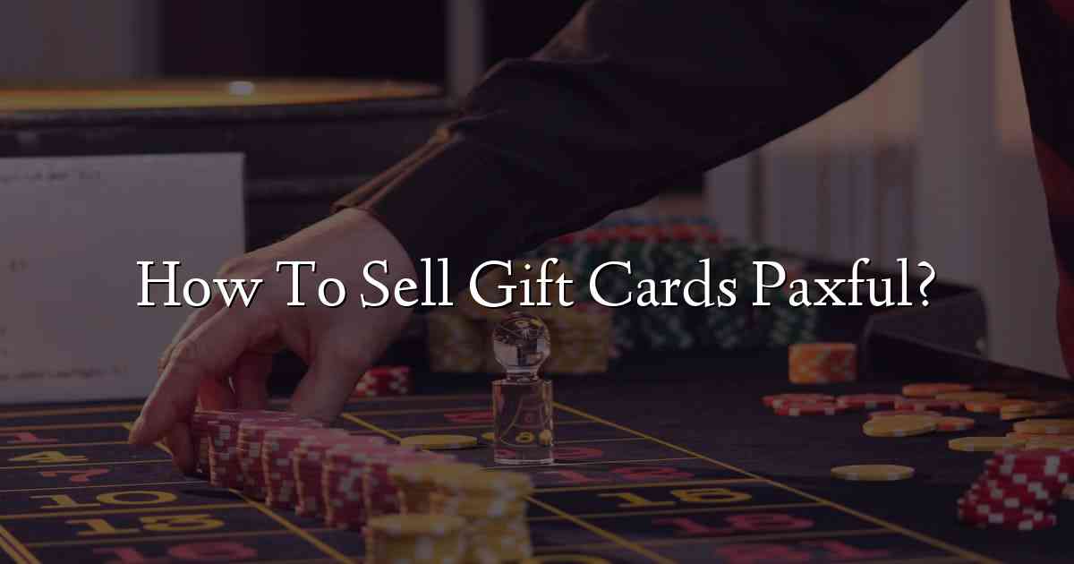 How To Sell Gift Cards Paxful?