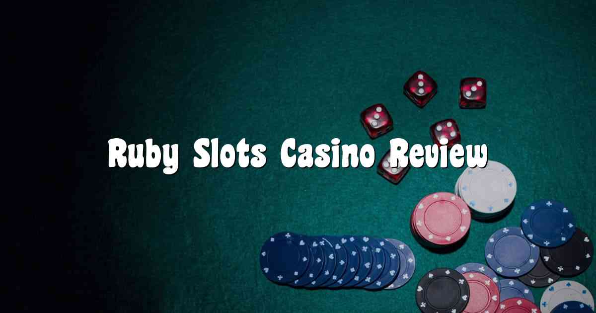 Ruby Slots Casino Review