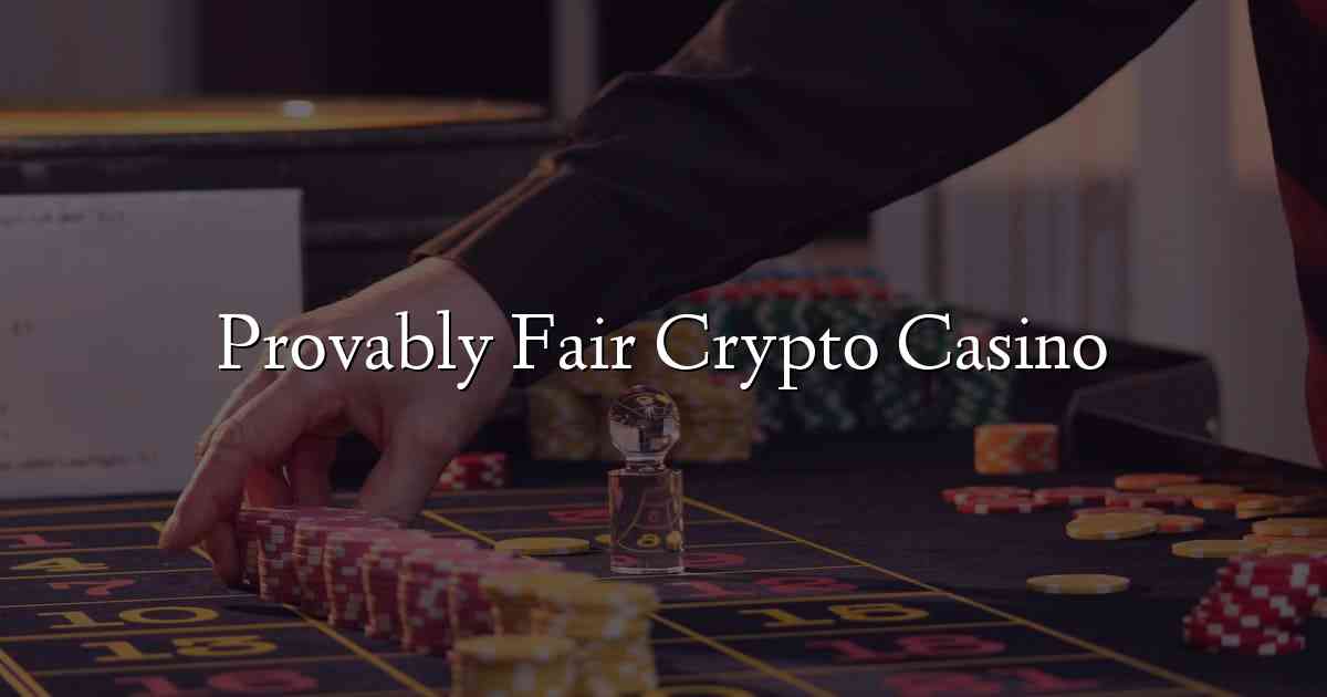 Provably Fair Crypto Casino