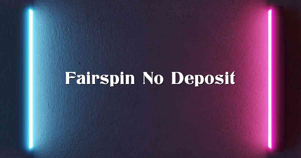 Fairspin No Deposit