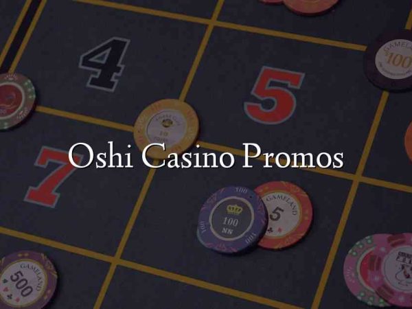 Oshi Casino Promos