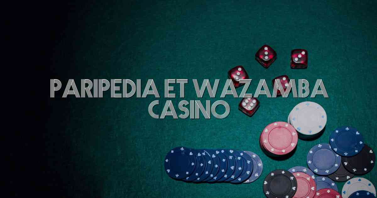 Paripedia et Wazamba Casino