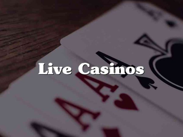 Live Casinos