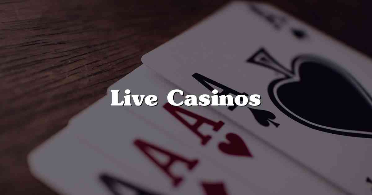 Live Casinos